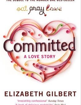 Elizabeth Gilbert: Committed [2010] paperback Online Sale