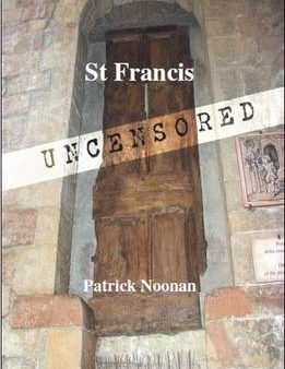 Patrick Noonan: St Francis Uncensored [2016] paperback Cheap