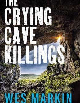 The Crying Cave Killings: A completely gripping crime thriller from Wes Markin Supply