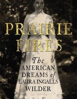 Caroline Fraser: Prairie Fires [2017] hardback Hot on Sale