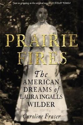 Caroline Fraser: Prairie Fires [2017] hardback Hot on Sale