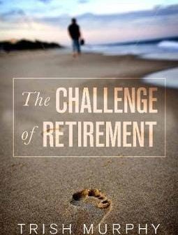 Trish Murphy: Trish Murphy: The Challenge of Retirement [2014] paperback Sale